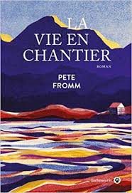 La vie en chantier, Pete Fromm