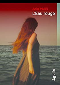 L'eau rouge, Jurica Pavicic